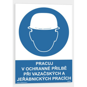 Pracuj v ochranné přilbě při vazač. a jeřábn. pracích Tabulka plast 210x297mm (A4) tl.0.5mm